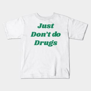 Just don't do drugs Kids T-Shirt